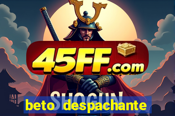 beto despachante pouso alegre